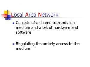 Local Area Network n n Consists of a