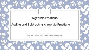 Algebraic Fractions Adding and Subtracting Algebraic Fractions St