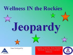 Wellness IN the Rockies Jeopardy Game Developed by