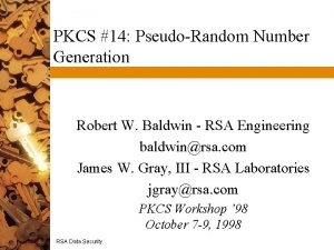 PKCS 14 PseudoRandom Number Generation Robert W Baldwin
