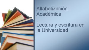 Alfabetizacin Acadmica Lectura y escritura en la Universidad