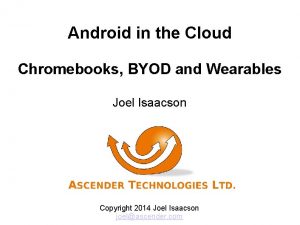 Android in the Cloud Chromebooks BYOD and Wearables