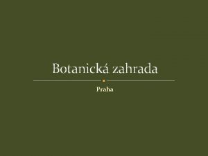 Botanick zahrada Praha Upozornn Nelekejte se zvuk a