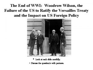 The End of WWI Woodrow Wilson the Failure