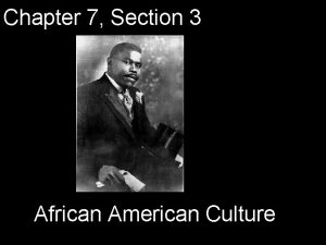 Chapter 7 Section 3 African American Culture Review