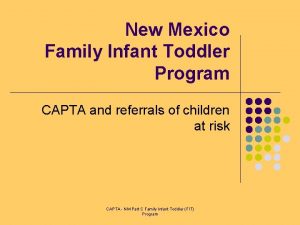 New Mexico Family Infant Toddler Program CAPTA and