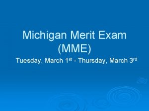 Michigan Merit Exam MME Tuesday March 1 st