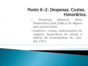 Ponto 6 2 Despesas Custas Honorrios Despesas gnero