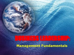 BUSINESS LEADERSHIP Management Fundamentals BOH 4 M Course