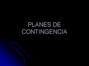 PLANES DE CONTINGENCIA Qu es un plan de