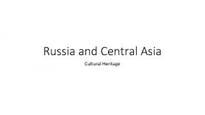 Russia and Central Asia Cultural Heritage DIVERSE ETHNIC