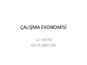 ALIMA EKONOMS 12 HAFTA GELR DAILIMI Gelir Dalm