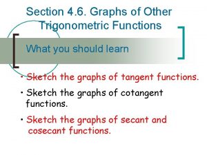 Section 4 6 Graphs of Other Trigonometric Functions