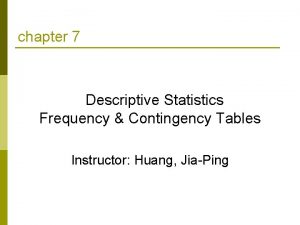 chapter 7 Descriptive Statistics Frequency Contingency Tables Instructor