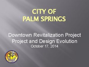 CITY OF PALM SPRINGS Downtown Revitalization Project and