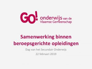 Samenwerking binnen beroepsgerichte opleidingen Dag van het Secundair