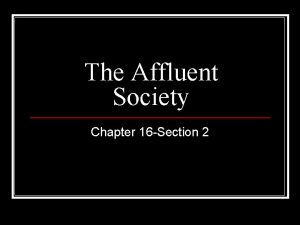 The Affluent Society Chapter 16 Section 2 American