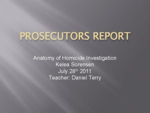 PROSECUTORS REPORT Anatomy of Homicide Investigation Kelea Sorensen