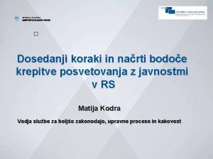 REPUBLIKA SLOVENIJA MINISTRSTVO ZA JAVNO UPRAVO Dosedanji koraki