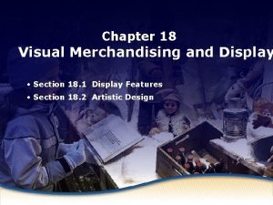 Chapter Display Features 18 Visual Merchandising and Display