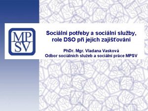 Sociln poteby a sociln sluby role DSO pi