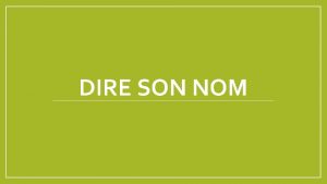 DIRE SON NOM Demander le nom de quelquun