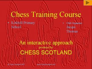Chess Training Course Kirkhill Primary School Club Organiser