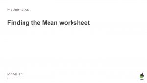 Mathematics Finding the Mean worksheet Mr Millar 1