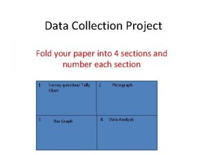 Data Collection Project Fold your paper into 4