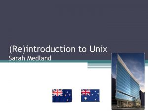 Reintroduction to Unix Sarah Medland QIMR Gen EpiMolecular