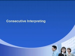 Consecutive Interpreting Unit One Fundamentals of Interpreting Definition