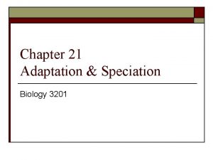 Chapter 21 Adaptation Speciation Biology 3201 21 1