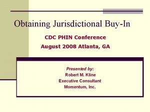 Obtaining Jurisdictional BuyIn CDC PHIN Conference August 2008