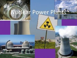 Nuclear Power Plants By Alyssa Outhwaite Radioactive Isotopes