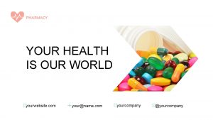 YOUR HEALTH IS OUR WORLD yourwebsite com yourname