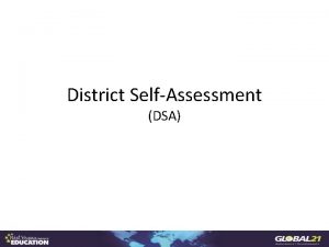 District SelfAssessment DSA DSA Districts are required to