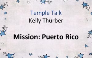 Temple Talk Kelly Thurber Mission Puerto Rico 16