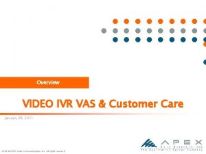 Marketing Overview Plan Overview VIDEO IVR VAS Customer