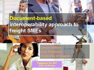 Documentbased interoperability approach to freight SMEs Costas PANOU