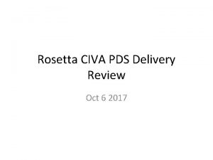 Rosetta CIVA PDS Delivery Review Oct 6 2017