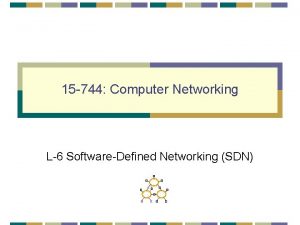 15 744 Computer Networking L6 SoftwareDefined Networking SDN
