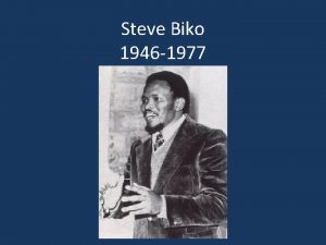 Steve Biko 1946 1977 Problemposing Education as Liberating