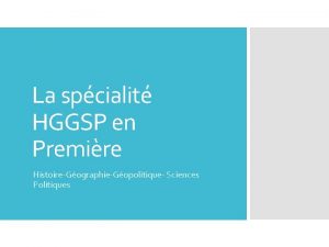 La spcialit HGGSP en Premire HistoireGographieGopolitique Sciences Politiques