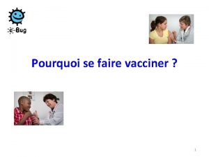 Pourquoi se faire vacciner 1 Linactivation peut tre