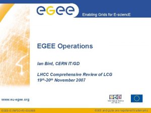 Enabling Grids for Escienc E EGEE Operations Ian