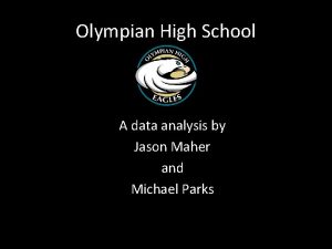 Olympian High School A data analysis by Jason