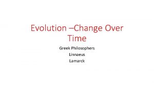 Evolution Change Over Time Greek Philosophers Linnaeus Lamarck