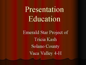 Presentation Education Emerald Star Project of Tricia Kash