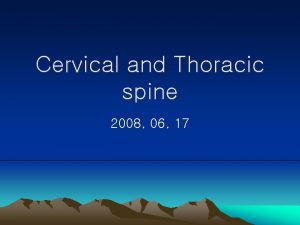 Cervical and Thoracic spine 2008 06 17 Upper