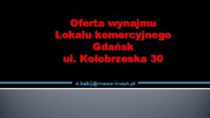 Oferta wynajmu Lokalu komercyjnego Gdask ul Koobrzeska 30